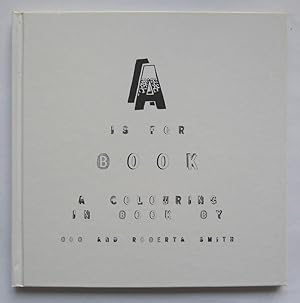 Image du vendeur pour A is for book. A colouring in book by Bob and Roberta Smith. mis en vente par Roe and Moore