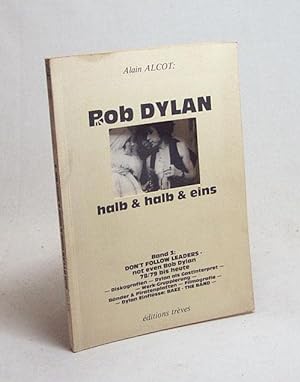 Bild des Verkufers fr Bob Dylan halb & halb & eins : Band 3: Don t follow leaders - not even Bob Dylan / Alain Alct zum Verkauf von Versandantiquariat Buchegger