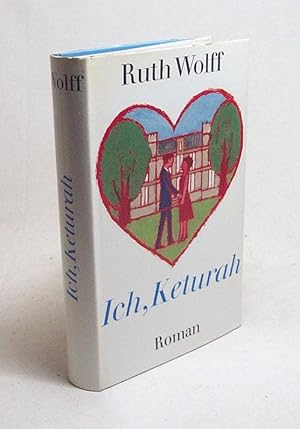Seller image for Ich, Keturah : Roman / Ruth Wolff. [Dt. von Ilse V. Lauterbach] for sale by Versandantiquariat Buchegger
