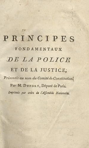Principes fondamentaux de la police et de la justice, présentés au nom du Comité de Constitution ...