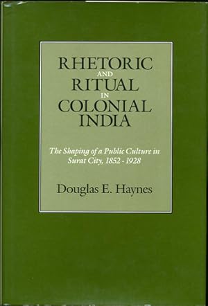 Image du vendeur pour Rhetoric and Ritual in Colonial India. The Shaping of a Public Culture in Surat City, 1852-1928 mis en vente par Kaaterskill Books, ABAA/ILAB