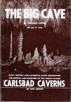 Imagen del vendedor de The Big Cave, Discovery of the World Famous Carlsbad Caverns of New Mexico a la venta por Ron Barrons