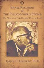 Israel Regardie & The Philosophers Stone: The Alchemical Arts Brought Down to Earth