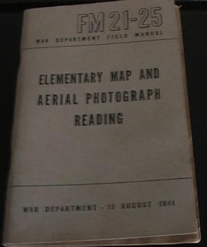 War Dept. Basic Field Manual FM 21-25: Elementary Map and Aerial Photograph Reading, with Change 1