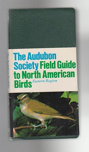 Seller image for THE AUDUBON SOCIETY FIELD GUIDE TO NORTH AMERICAN BIRDS. Eastern Region for sale by BOOK NOW