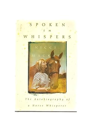 Spoken in Whispers The Autobiography of a Horse Whisperer