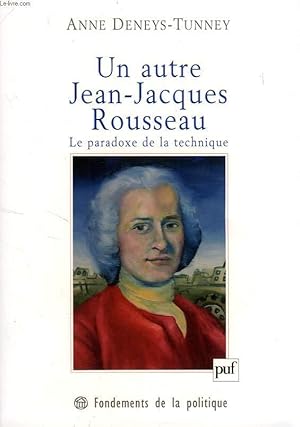 Seller image for UN AUTRE JEAN-JACQUES ROUSSEAU, LE PARADOXE DE LA TECHNIQUE for sale by Le-Livre