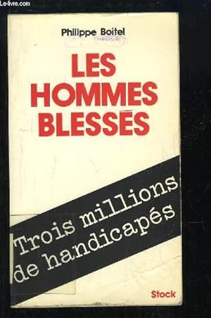 Image du vendeur pour Les hommes blesss. Trois millions de handicaps. mis en vente par Le-Livre