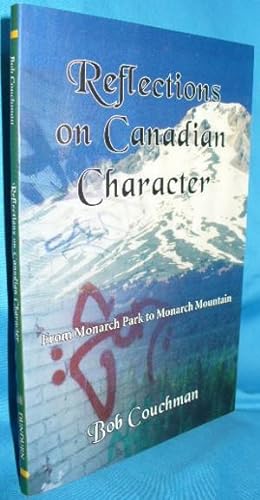 Imagen del vendedor de Reflection on Canadian Character: From Monarch Park to Monarch Mountain a la venta por Alhambra Books