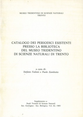 Catalogo dei periodici esistenti presso la biblioteca del Museo Tridentino di Scienze Naturali di...