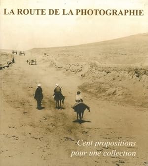 Bild des Verkufers fr La route de la photographie. Cent propositions pour une collection. zum Verkauf von Libreria Piani