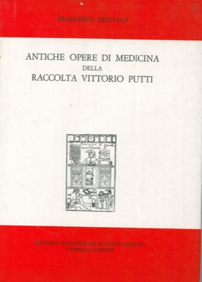 Antiche opere di medicina della Raccolta Vittorio Putti.