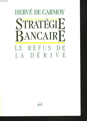 Bild des Verkufers fr STRATEGIE BANCAIRE. LE REFUS DE LA DERIVE. zum Verkauf von Le-Livre