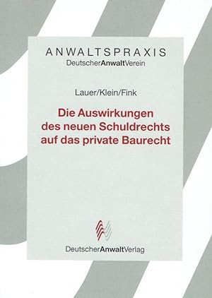 Seller image for Anwaltspraxis Die Auswirkungen des neuen Schuldrechts auf das private Baurecht. for sale by Antiquariat Bernhardt