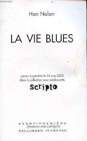 Image du vendeur pour LA VIE BLUES / AVANT-PREMIERE - EPREUVES NON CORRIGEES / COLLECTION POUR ADOLESCENTS "SCRIPTO". mis en vente par Le-Livre