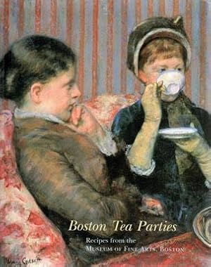 Boston Tea Parties: Recipes from the Museum of Fine Arts, Boston