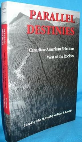 Bild des Verkufers fr Parallel Destinies: Canadian-American Relations West of the Rockies zum Verkauf von Alhambra Books