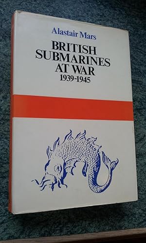 Seller image for BRITISH SUBMARINES AT WAR 1939-1945 for sale by Ron Weld Books