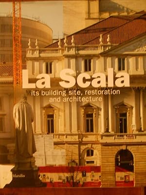 La Scala : Its Building Site, Restoration And Architecture