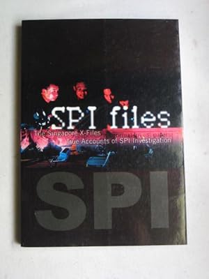 SPI Files : The Singapore X-files - True Accounts of SPI Investigation : Unlock the Truth Behind ...