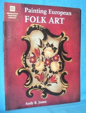 Painting European Folk Art ( Decorative Painters Library)