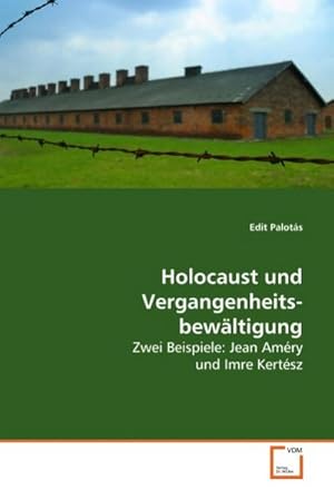 Immagine del venditore per Holocaust und Vergangenheitsbewltigung : Zwei Beispiele: Jean Amry und Imre Kertsz venduto da AHA-BUCH GmbH