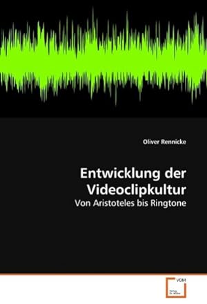 Seller image for Entwicklung der Videoclipkultur : Von Aristoteles bis Ringtone for sale by AHA-BUCH GmbH