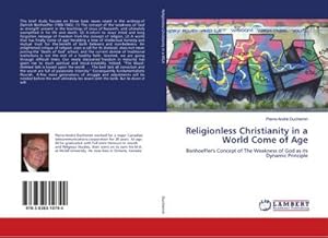 Seller image for Religionless Christianity in a World Come of Age : Bonhoeffer's Concept of The Weakness of God as its Dynamic Principle for sale by AHA-BUCH GmbH