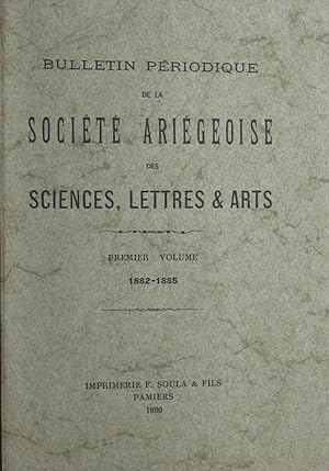 Bulletin périodique de la SOCIÉTÉ ARIÉGEOISE des SCIENCES LETTRES & ARTS - Premier Volume 1882-1885