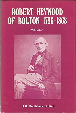 Seller image for Robert Heywood of Bolton 1786 - 1868 for sale by Delph Books PBFA Member