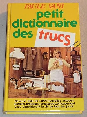 Seller image for PETIT DICTIONNAIRE DES TRUCS for sale by LE BOUQUINISTE