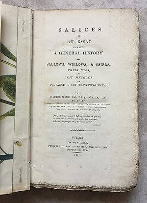 Salices or an Essay Towards a General History of Sallows, Willows, & Osiers, their Uses and Best ...