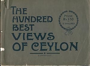 One Hundred Best Views of Ceylon. From Photographs taken by the Publishers.