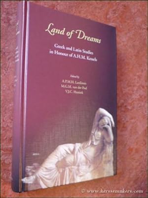 Seller image for Land of Dreams. Greek and Latin Studies in Honour of A.H.M. Kessels. for sale by Emile Kerssemakers ILAB
