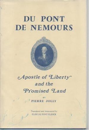 Image du vendeur pour Du Pont De Nemours: Apostle of Liberty and the Promised Land mis en vente par Bookfeathers, LLC