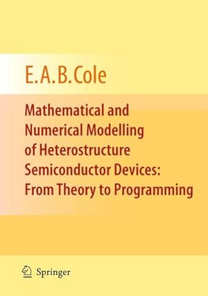Bild des Verkufers fr Mathematical and Numerical Modelling of Heterostructure Semiconductor Devices: From Theory to Programming zum Verkauf von AHA-BUCH GmbH