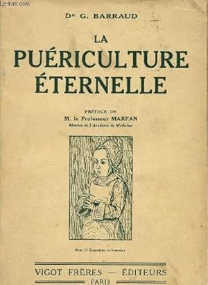 Imagen del vendedor de LA PUERICULTURE ETERNELLE / HISTORIE MEDICO-LITTERAIRE DE LA PUERICULTURE A TRAVERS LES AGES. a la venta por Le-Livre