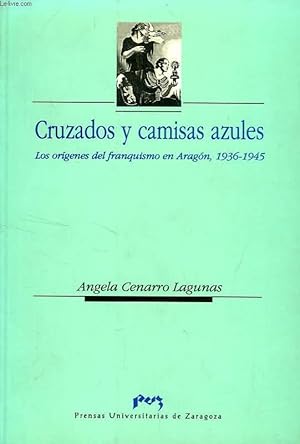 Imagen del vendedor de CRUZADOS Y CAMISAS AZULES, LOS ORIGENES DEL FRANQUISMO EN ARAGON, 1936-1945 a la venta por Le-Livre