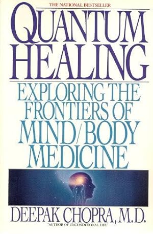 QUANTUM HEALING : Exploring the Frontiers of Mind/Body Medicine
