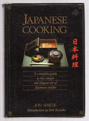 Japanese Cooking/A Complete Guide to the Simple and Elegant Art of Japanese Cuisine