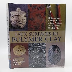 Seller image for Faux Surfaces in Polymer Clay: 30 Techniques & Projects That Imitate Precious Stones, Metals, Wood & More (SIGNED) for sale by Shelley and Son Books (IOBA)