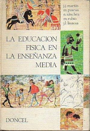 Seller image for LA EDUCACIN FSICA EN LA ENSEANZA MEDIA. 1 edicin. for sale by angeles sancha libros