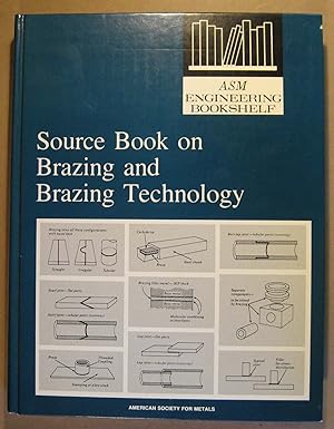 Immagine del venditore per Source Book on Brazing and Brazing Technology: A Comprehensive Collection of Outstanding Articles from the Periodical and Reference Literature venduto da Pistil Books Online, IOBA