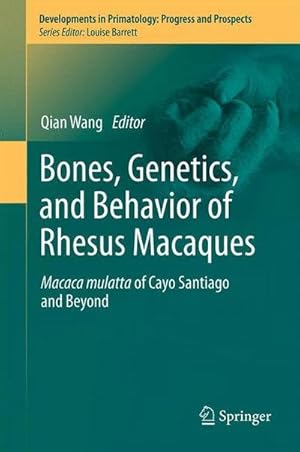 Bild des Verkufers fr Bones, Genetics, and Behavior of Rhesus Macaques : Macaca Mulatta of Cayo Santiago and Beyond zum Verkauf von AHA-BUCH GmbH