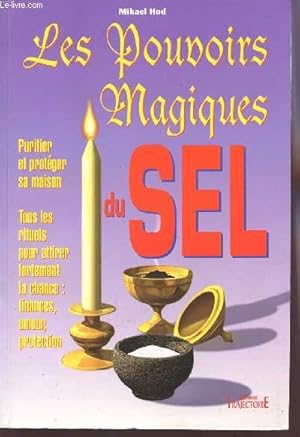 Imagen del vendedor de LES POUVOIRS MAGIQUES DU SEL / PURIFIER ET PROTEGER SA MAISON - TOUS LES RITUELS POUR ATTIRER FORTEMENT LA CHANCHE ; FINANCES, AMOUR, PROTECTION / GUIDE PRATIQUE DE L'UTILISATION DU SEL EN MAGIE. a la venta por Le-Livre