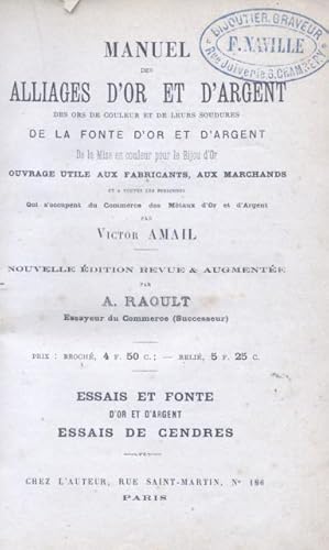 Bild des Verkufers fr MANUEL DES ALLIAGES D'OR ET D'ARGENT, DES ORS DE COULEURS ET DE LEURS SOUDURES DE LA FONT D'OR ET D'ARGENT, DE LA MISE EN COULEUR POUR LES BIJOU D'OR. Ouvrage utile au fabricants, aux marchands et a toutes les personnes qui s'occupent du Commerce des Mtaux d'Or et d'Argent. Essais et fonte d'or et d'argent, essais de cendres. 1880 circa. zum Verkauf von studio bibliografico pera s.a.s.