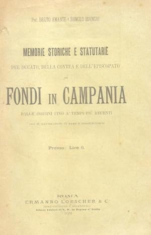 Bild des Verkufers fr MEMORIE STORICHE E STATUTARIE DEL DUCATO, DELLA CONTEA E DELL'EPISCOPATO DI FONDI IN CAMPANIA. Dalle origini fino a' tempi pi recenti. zum Verkauf von studio bibliografico pera s.a.s.