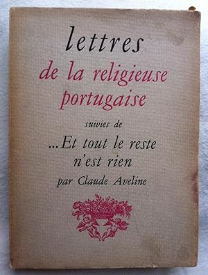 Lettres de la Religieuse Portugaise suivies de Et tout le reste n'est rien.-