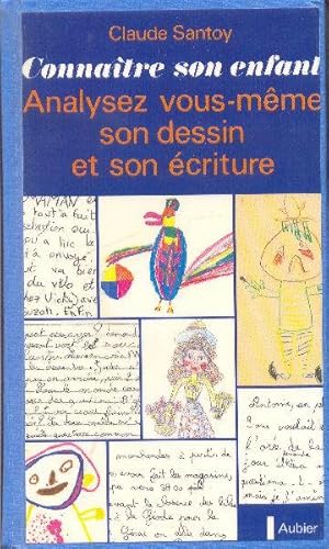 Connaître son enfant. Analysez vous-même son dessin et son écriture.