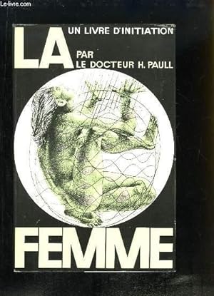 Seller image for La Femme. Un trait complet d'initiation for sale by Le-Livre